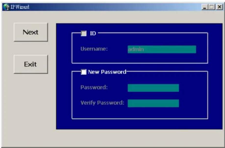 IP Wizard Next Exit ID Username: admin New Password Password: Verify Password: