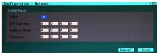 Configuration - Network Interface DHCP : V IP Address : 0 0 0 0 Subset Mask : 0 0 0 0 Gateway : 0 0 0 0 Cancel Save