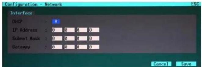 Configuration - Network Interface DHCP : Y IP Address : 0 0 0 0 Subset Mask : 0 0 0 0 Gateway : 0 0 0 0 Cancel Save