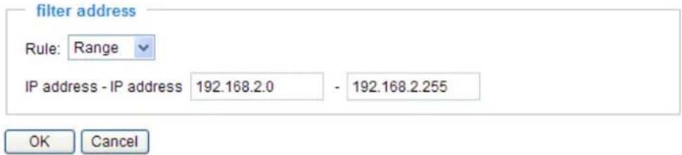 filter address Rule: Range IP address - IP address 192.168.2.0 - 192.168.2.255 OK Cancel