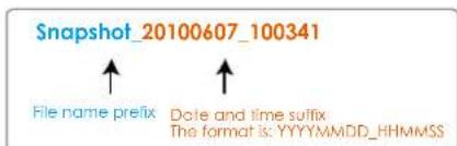 Snapshot_20100607_100341 File name prefix Date and time suffix The format is: YYYYMMDD_HHMMSS