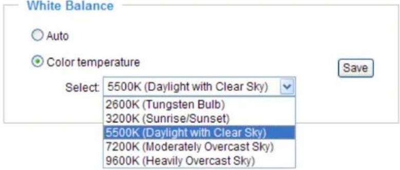 White Balance Auto Color temperature Select: 5500K (Daylight with Clear Sky) 2600K (Tungsten Bulb) 3200K (Sunrise/Sunset) 5500K (Daylight with Clear Sky) 7200K (Moderately Overcast Sky) 9600K (Heavily Overcast Sky)