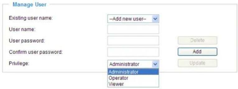 Manage User Existing user name: --Add new user-- User name: User password: Confirm user password: Privilege: Administrator Administrator Operator Viewer Delete Add Update