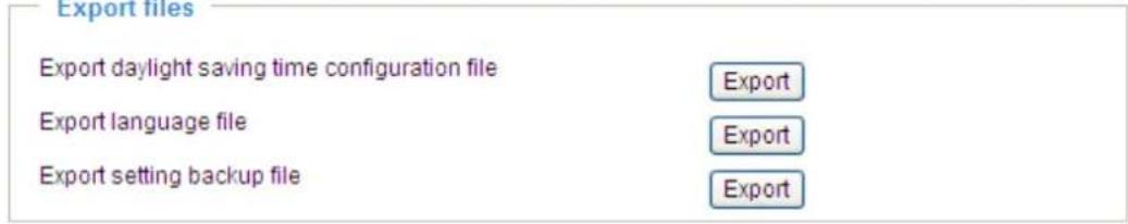 Export files Export daylight saving time configuration file Export Export language file Export setting backup file Export