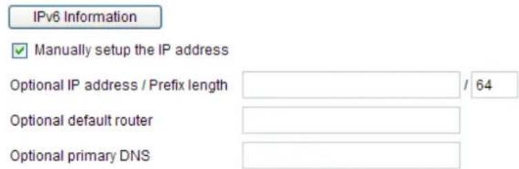 IPv6 Information ✓ Manually setup the IP address Optional IP address / Prefix length / 64 Optional default router Optional primary DNS