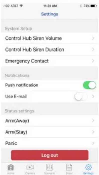 -102 AT&T 11:31 AM 74% Settings System Setup Control Hub Siren Volume > Control Hub Siren Duration > Emergency Contact > Notifications Push notification Use E-mail > Status settings Arm(Away) > Arm(Stay) > Panic > Log out Home Camera Settings Event Settings