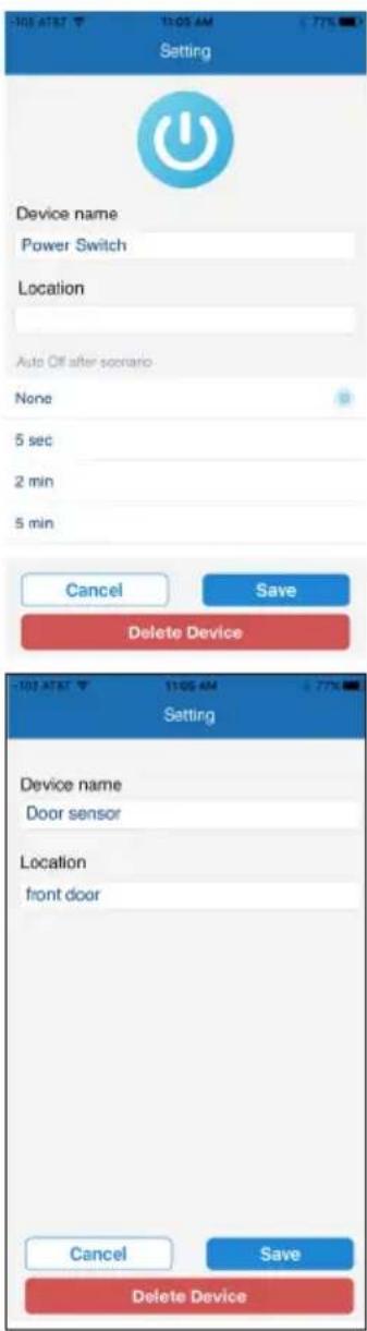 Device name Power Switch Location Auto Off after scenario None 5 sec 2 min 5 min Cancel Save Delete Device Setting Device name Door sensor Location front door Cancel Save Delete Device