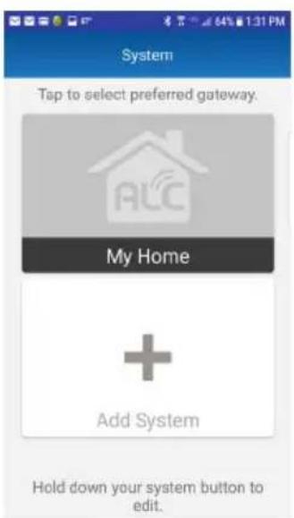 System Tap to select preferred gateway. Alc My Home + Add System Hold down your system button to edit.