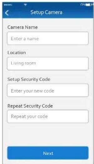 Setup Camera Camera Name Enter a name Location Living room Setup Security Code Enter your new code Repeat Security Code Repeat your code Next