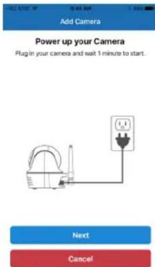 Add Camera Power up your Camera Plug in your camera and wait 1 minute to start. Next Cancel