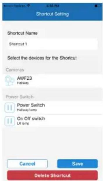 Shortcut Setting Shortcut Name Shortcut 1 Select the devices for the Shortcut Cameras AWF23 Hallway Power Switch Power Switch Hallway lamp On Off switch LR lamp Cancel Save Delete Shortcut