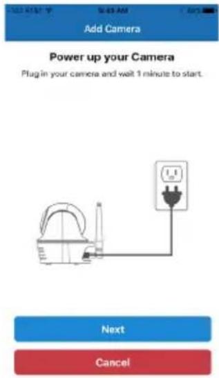 Add Camera Power up your Camera Plug in your camera and wait 1 minute to start. Next Cancel