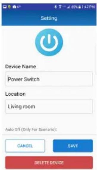 Setting Device Name Power Switch Location Living room Auto Off (Only For Scenario): CANCEL SAVE DELETE DEVICE