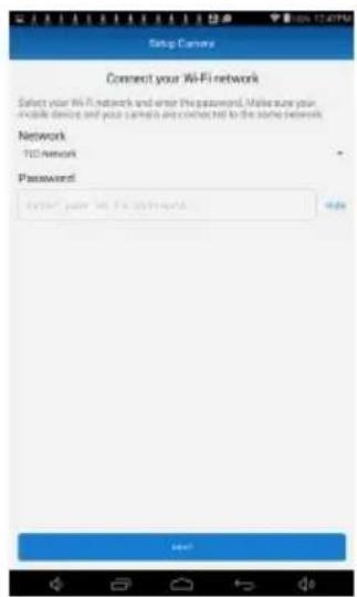 Setup Camera Connect your Wi-Fi network Select your Wi-Fi network and error the password. Make sure your mobile device and your camera are connected to the same network. Network TOD network Password: get your Wi-Fi network