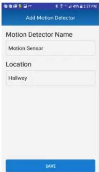 Add Motion Detector Motion Detector Name Motion Sensor Location Hallway SAVE