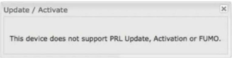 Update / Activate This device does not support PRL Update, Activation or FUMO.