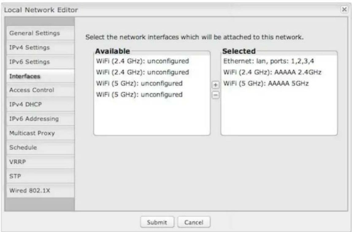 Local Network Editor General Settings IPv4 Settings IPv6 Settings Interfaces Access Control IPv4 DHCP IPv6 Addressing Multicast Proxy Schedule VRRP STP Wired 802.1X Select the network interfaces which will be attached to this network. Available WiFi (2.4 GHz): unconfigured WiFi (2.4 GHz): unconfigured WiFi (5 GHz): unconfigured WiFi (5 GHz): unconfigured Selected Ethernet: lan, ports: 1,2,3,4 WiFi (2.4 GHz): AAAAA 2.4GHz WiFi (5 GHz): AAAAA 5GHz Submit Cancel