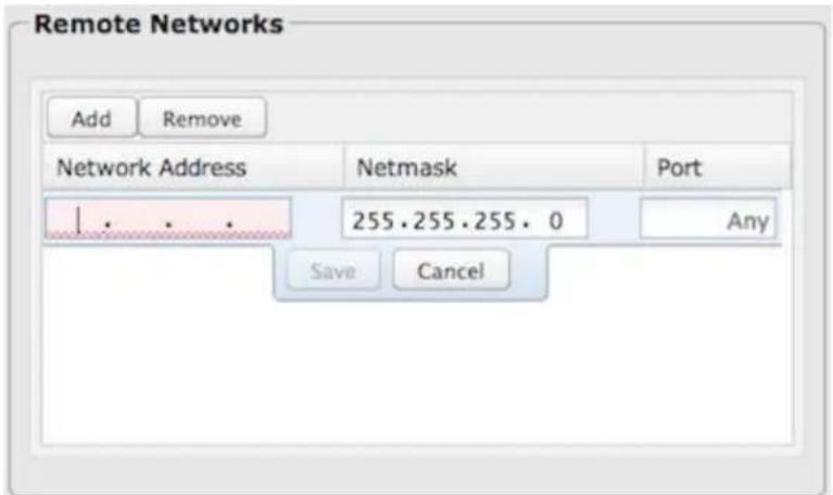 Remote Networks Add Remove Network Address Netmask Port 1.... 255.255.255.0 Any Save Cancel