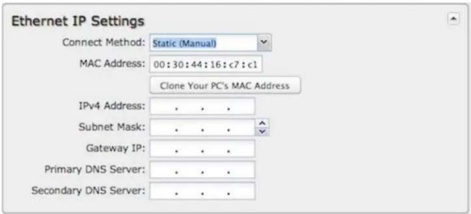 Ethernet IP Settings Connect Method: Static (Manual) MAC Address: 00:30:44:16:c7:c1 Clone Your PC's MAC Address IPv4 Address: . . . Subnet Mask: . . . Gateway IP: . . . Primary DNS Server: . . . Secondary DNS Server: . . .
