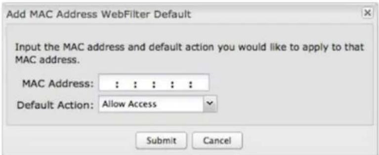 Add MAC Address WebFilter Default Input the MAC address and default action you would like to apply to that MAC address. MAC Address: : : : : : Default Action: Allow Access Submit Cancel