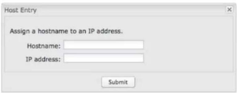 Host Entry Assign a hostname to an IP address. Hostname: IP address: Submit