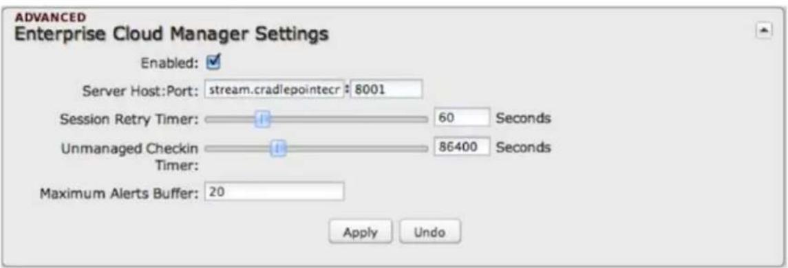 ADVANCED Enterprise Cloud Manager Settings Enabled: Server Host:Port: stream.cradlepointecr: 8001 Session Retry Timer: 60 Seconds Unmanaged Checkin: 86400 Seconds Timer: Maximum Alerts Buffer: 20 Apply Undo