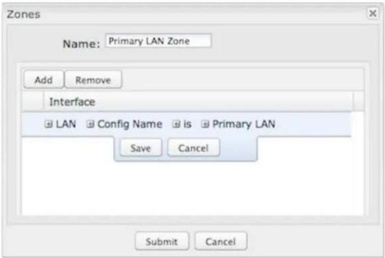 Zones Name: Primary LAN Zone Add Remove Interface LAN Config Name is Primary LAN Save Cancel Submit Cancel