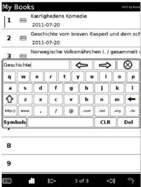 My Books Sort by Data 1 Kärighedens Komedie 2011-07-20 2 Geschichte vom braven Kasperl und dem sch 2011-07-20 3 Norwegische Volksmährchen l. / gesammelt v Geschichte q w e r t y u i o p a s d f g h j k l ↑ z x c v b n m ← http:// www. . / @ .com .net .org .de Symbols CLR Del 8 9 3 of 3