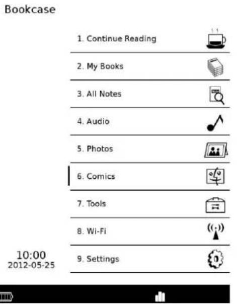 Bookcase 1. Continue Reading 2. My Books 3. All Notes 4. Audio 5. Photos 6. Comics 7. Tools 8. Wi-Fi 9. Settings 10:00 2012-05-25