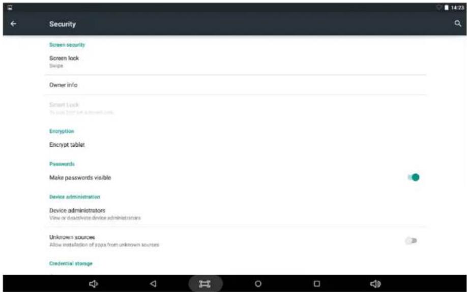 Security Screen security Screen lock Swipe Owner info Smart Lock To use bird of accounts. Encryption Encrypt tablet Passwords Make passwords visible Device administration Device administrators View or deactivate device administrators Unknown sources Allow installation of apps from unknown sources Credential storage