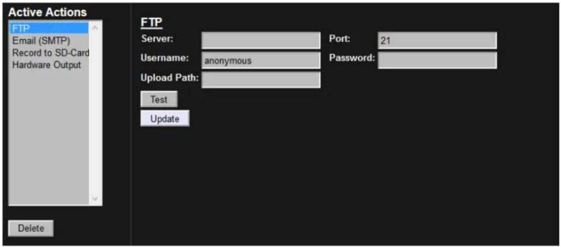 Active Actions FTP Email (SMTP) Record to SD-Card Hardware Output Delete FTP Server: Port: 21 Username: anonymous Password: Upload Path: Test Update