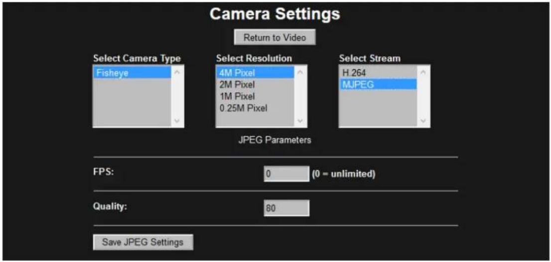 Camera Settings Return to Video Select Camera Type Fisheye Select Resolution 4M Pixel 2M Pixel 1M Pixel 0.25M Pixel Select Stream H.264 JJPEG Parameters FPS: 0 (0 = unlimited) Quality: 80 Save JPEG Settings