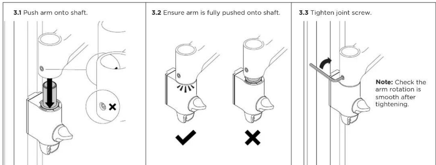 3.1 Push arm onto shaft. 3.2 Ensure arm is fully pushed onto shaft. 3.3 Tighten joint screw. Note: Check the arm rotation is smooth after tightening.