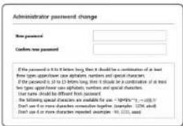 Administrator password change New password Custom new password If the password is 0 to 10 times long, then it should be a continuation of at least three types of password passwords, numbers and special characters. If the password is 0 to 10 times long, then it should be a continuous of at least two types of password passwords, numbers and special characters. Use name should be different from password. The listening special characters are available for use - [MIP24]_1, - [MIP25]_ Don't use or more characters remate together. (example: 1236) should Don't use or more characters reported samples - 86, 111), etc.