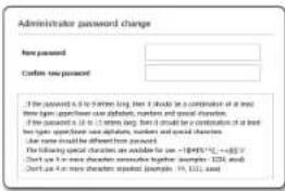 Administrator password change New password Custom new password ...If the password is 5 to 8 times long, then it should be a connection at all three types: open, open, or closed characters, numbers and special characters. ...If the password is 10 to 25 times long, then it should be a connection at least two types: open, open, or closed characters, numbers and special characters. ...If the password is different from password. ...If the following special characters are available for use: -14935 [1], -6275 [1] ...Start as 4 in more character contexts together (example: 1214 and 1215), and ...Start as 4 in more character contexts (example: 14, 111), and