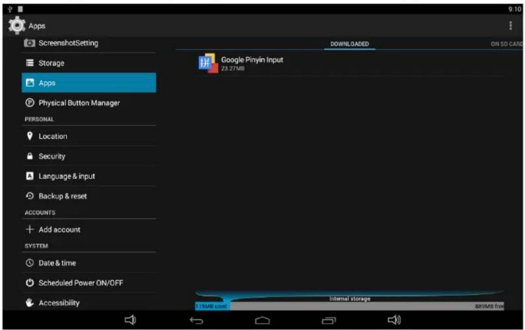 Apps ScreenshotSetting Storage Apps Physical Button Manager PERSONAL Location Security Language & input Backup & reset ACCOUNTS Add account SYSTEM Date & time Scheduled Power ON/OFF Accessibility 9:10 DOWNLOADED ON SD CARD Google Pinyin Input 23.27MB Internal storage 1.15MB used 889MB free