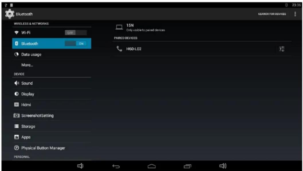 Bluetooth WIRELESS & NETWORKS Wi-Fi OFF Bluetooth ON Data usage More... DEVICE Sound Display Hdmi ScreenshotSetting Storage Apps Physical Button Manager PERSONAL 15N Only visible to paired devices PAIRED DEVICES H60-L02 23:36 SEARCH FOR DEVICES