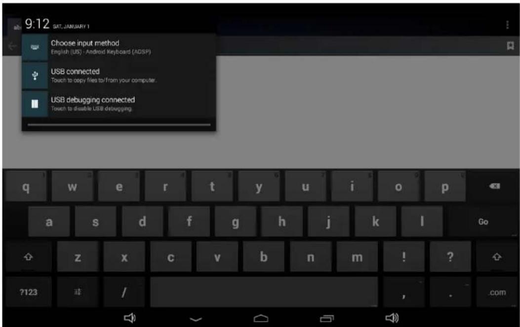 9:12 SAT, JANUARY 1 Choose input method English (US) - Android Keyboard (ADSP) USB connected Touch to copy files to/from your computer. USB debugging connected Touch to disable USB debugging.