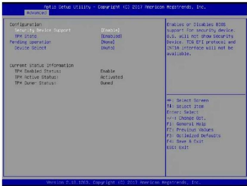 Aptio Setup Utility - Copyright (C) 2017 American Megatrends, Inc. Advanced Configuration Security Device Support [Enable] TPM State [Enabled] Pending operation [None] Device Select [Auto] Current Status Information TPM Enabled Status: Enable TPM Active Status: Activated TPM Owner Status: Owned Enables or Disables BIOS support for security device: O.S. will not show Security Device. TCG EFI protocol and INTIA Interface will not be available. +: Select Screen ↑↓: Select Item Enter: Select +/-: Change Opt. F1: General Help F2: Previous Values F3: Optimized Defaults F4: Save & Exit ESC: Exit ++: Select Screen ↑↓: Select Item Enter: Select +/-: Change Opt. F1: General Help F2: Previous Values F3: Optimized Defaults F4: Save & Exit ESC: Exit Version 2.18.1263. Copyright (C) 2017 American Megatrends, Inc.