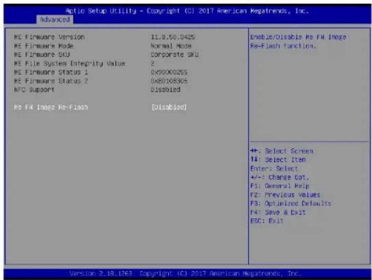 Aptio Setup Utility - Copyright (C) 2017 American Megatrends, Inc. Advanced ME Firmware Version 11.8.56.9425 ME Firmware Mode Normal Mode ME Firmware SKU Corporate SKU ME File System Integrity Value 2 ME Firmware Status 1 0x90000255 ME Firmware Status 2 0x80108305 NFC Support Disabled ME FX Image Re-Flash [Disabled] Enable/Disable Me FW Image Re-Flash function. +: Select Screen 14: Select Item Enter: Select +/-: Change Dot. F1: General Help F2: Previous Values F3: Optimized Defaults F4: Save & Exit ESC: Exit Version 2.18.1263 Copyright (C) 2017 American Megatrends, Inc.