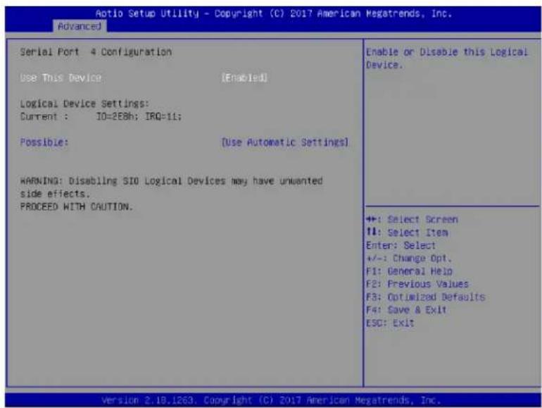 Aotio Setup Utility - Copyright (C) 2017 American Megatrends, Inc. Advanced Serial Port 4. Configuration Use This Device [Enabled] Logical Device Settings: Current : IO=268h; IRQ=11; Possible: [Use Automatic Settings] WARNING: Disabling SIO Logical Devices may have unwanted side effects. PROCEED WITH CAUTION. Enable or Disable this Logical Device. ++: Select Screen !!: Select Item Enter: Select +/-: Change Opt. F1: General Help F2: Previous Values F3: Optimized Defaults F4: Save & Exit ESC: Exit Version 2.19.1263. Copyright (C) 2017 American Megatrends, Inc.