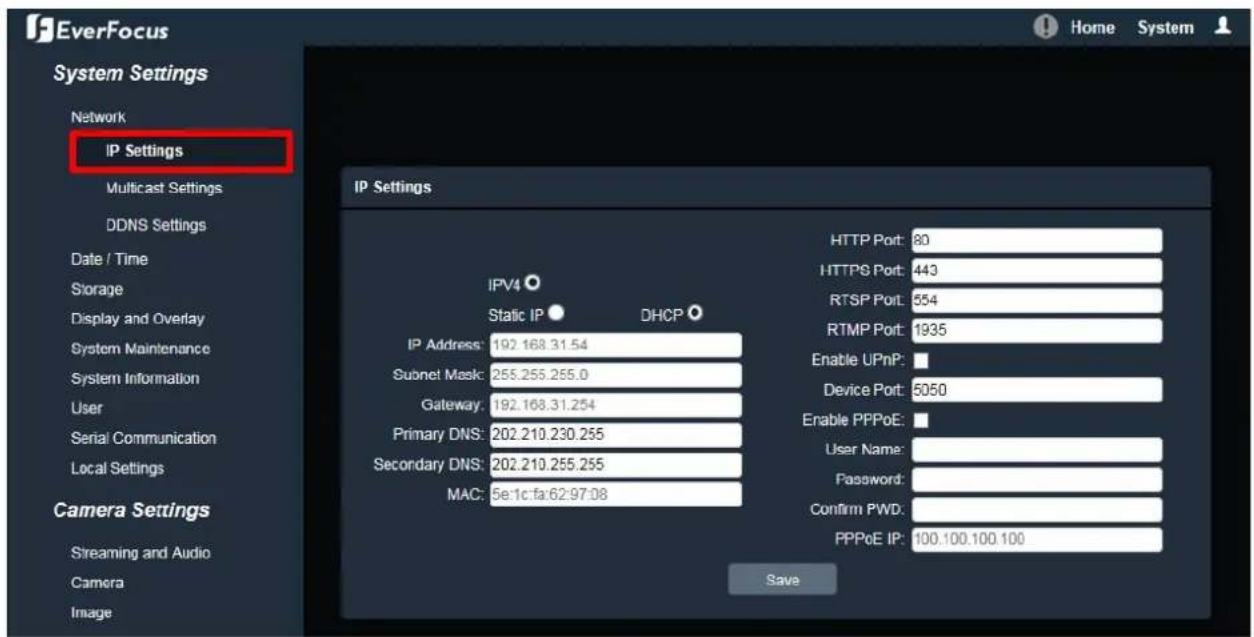 EverFocus System Settings Network IP Settings Multicast Settings DDNS Settings Date / Time Storage Display and Overlay System Maintenance System Information User Serial Communication Local Settings Camera Settings Streaming and Audio Camera Image IP Settings IPV4 Static IP DHCP HTTP Port: 80 HTTPS Port: 443 RTSP Port: 554 RTMP Port: 1935 Enable UPnP: Device Port: 5050 Enable PPPoE: User Name: Password: Confirm PWD: PPPoE IP: 100.100.100.100 Save