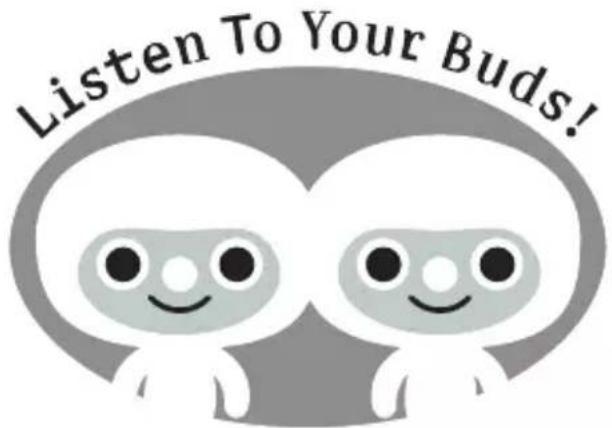 Listen To Your Buds!