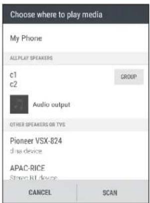 Choose where to play media My Phone ALLPLAY SPEAKERS c1 c2 GROUP Audio output OTHER SPEAKERS OR TVS Pioneer VSX-824 d ma device APAC-RICE Stagon BJ device CANCEL SCAN
