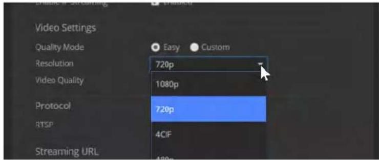 Video Settings Quality Mode Resolution Video Quality Protocol RTSP Streaming URL Easy Custom 720p 1080p 720p 4CF