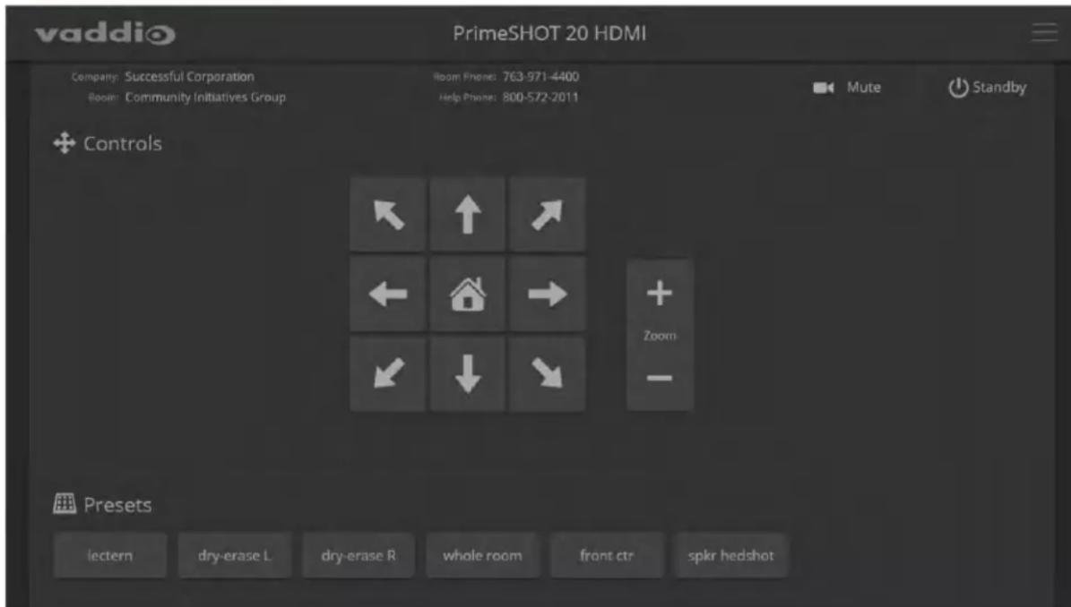 vaddio PrimeSHOT 20 HDMI Company: Successful Corporation Room: Community Initiatives Group Room Phone: 763-971-4400 Help Phone: 800-572-2011 Mute Standby Controls ← ↑ → + ← → + Zoom - Presets lectern dry-erase L dry-erase R whole room front ctr spkr hedshot