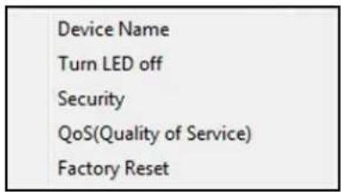 Device Name Turn LED off Security QoS(Quality of Service) Factory Reset