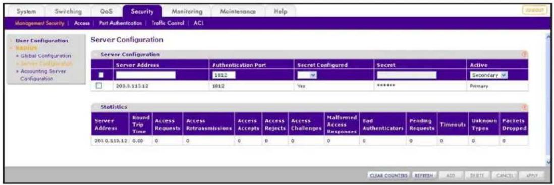 System Switching QoS Security Monitoring Maintenance Help Management Security | Access | Port Authentication | Traffic Control | ACL User Configuration • Radius • global Configuration • Server Configuration • Accounting Server Configuration Server Configuration Server Address Authentication Port Secret Configured Secret Active 1812 * 2013.0.115.12 1812 Yes ***** Primary Statistics Server Address Round Trip Time Access Requests Access Retransmissions Access Accepts Access Rejects Access Challenges Malfarmed Access Responses End Authenticators Pending Requests Timeouts Unknown Types Packets Dropped 2013.0.113.12 0.00 0 0 0 0 0 0 0 0 0 0 0 0 0 0 0 0 0 0 0 0 0 0 0 0 0 0 0 0 0 0 0 0 0 0 0 0 0 0 0 0 0 0 0 0 0 0 0 0 0 0 CLEAR COUNTERS REFRESH ADD DELETE CANCEL APPLY