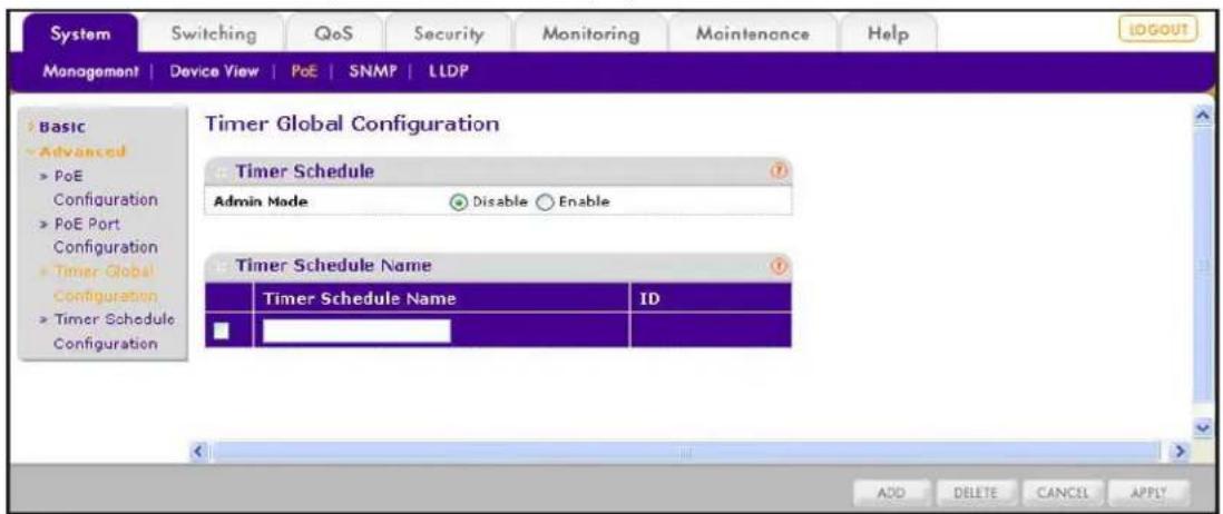 System Switching QoS Security Monitoring Maintenance Help MANAGEMENT | Device View | PoE | SNMP | LLDP Basic Advanced PoE Configuration PoE Port Configuration Timer Global Configuration Timer Schedule Configuration Timer Global Configuration Timer Schedule Name Admin Mode Disable Enable Timer Schedule Name ID ADD DELETE CANCEL APPLY