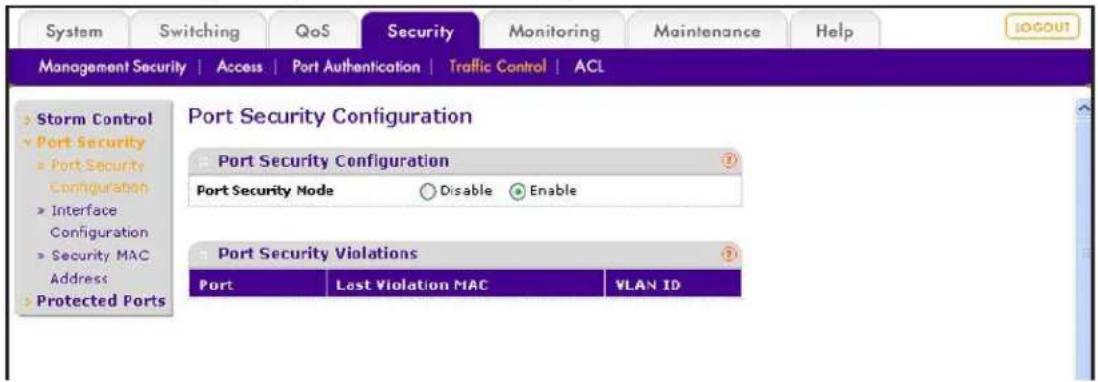 System Switching QoS Security Monitoring Maintenance Help MANAGEMENT SECURITY | Access | Port Authentication | Traffic Control | ACL > Storm Control ✓ Port Security > Port Security Configuration > Interface Configuration > Security MAC Address > Protected Ports Port Security Configuration Port Security Configuration Port Security Mode Disable Enable Port Security Violations Port Last Violation MAC VLAN ID